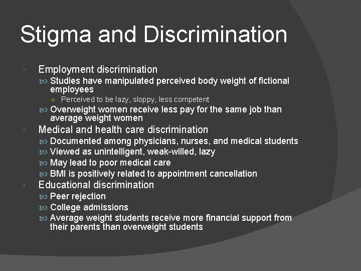 Stigma and Discrimination Employment discrimination Studies have manipulated perceived body weight of fictional employees