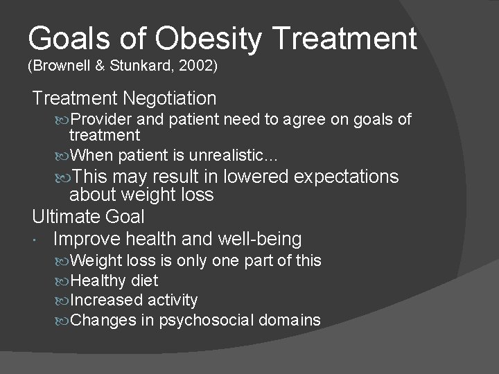 Goals of Obesity Treatment (Brownell & Stunkard, 2002) Treatment Negotiation Provider and patient need