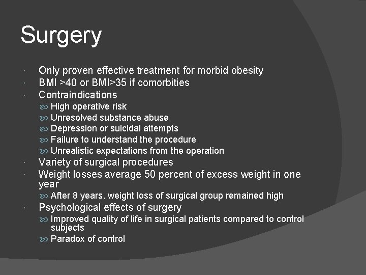Surgery Only proven effective treatment for morbid obesity BMI >40 or BMI>35 if comorbities
