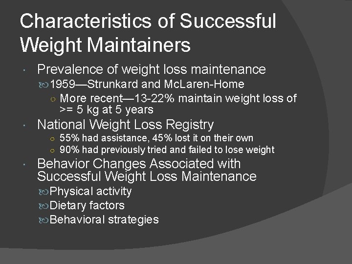 Characteristics of Successful Weight Maintainers Prevalence of weight loss maintenance 1959—Strunkard and Mc. Laren-Home