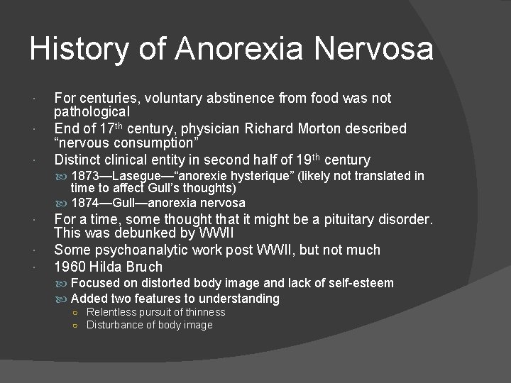 History of Anorexia Nervosa For centuries, voluntary abstinence from food was not pathological End