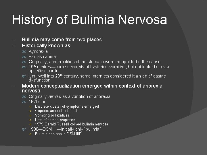 History of Bulimia Nervosa Bulimia may come from two places Historically known as Kynorexia