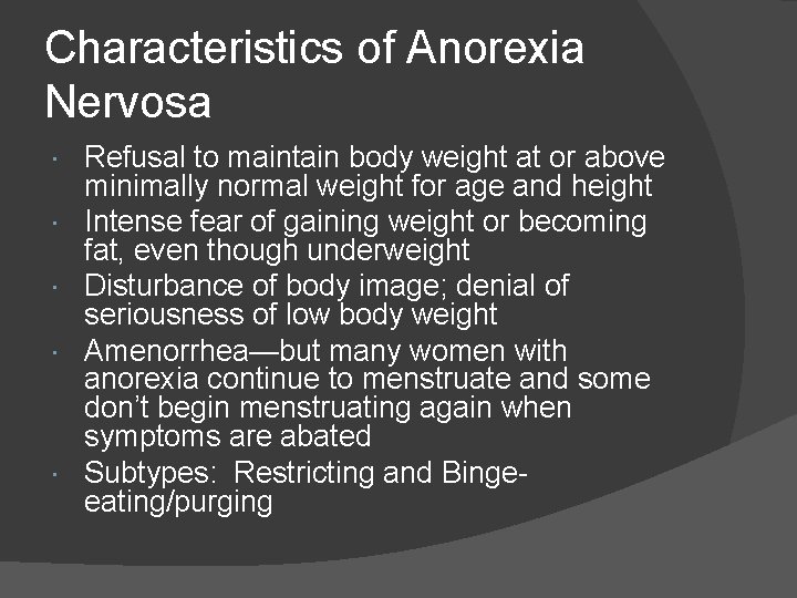 Characteristics of Anorexia Nervosa Refusal to maintain body weight at or above minimally normal