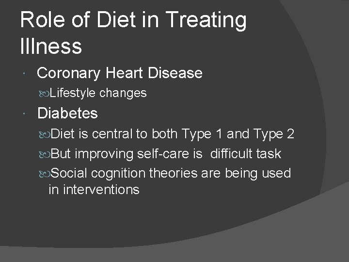 Role of Diet in Treating Illness Coronary Heart Disease Lifestyle changes Diabetes Diet is