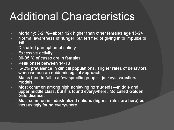 Additional Characteristics Mortality: 3 -21%--about 12 x higher than other females age 15 -24