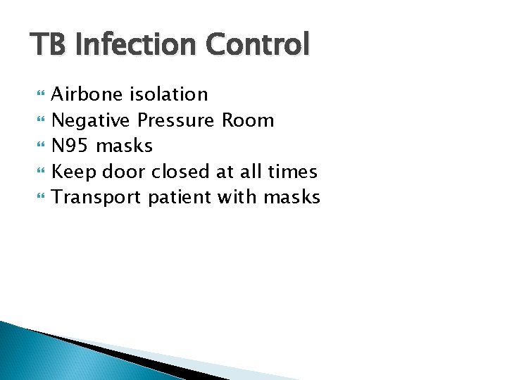 TB Infection Control Airbone isolation Negative Pressure Room N 95 masks Keep door closed