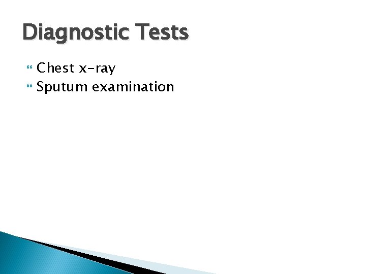 Diagnostic Tests Chest x-ray Sputum examination 