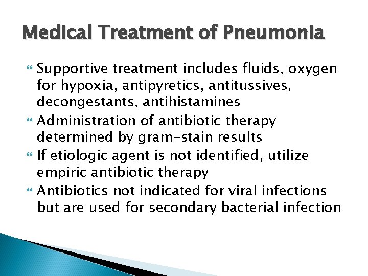 Medical Treatment of Pneumonia Supportive treatment includes fluids, oxygen for hypoxia, antipyretics, antitussives, decongestants,