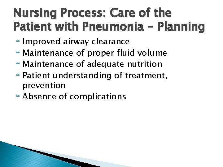 Nursing Process: Care of the Patient with Pneumonia - Planning Improved airway clearance Maintenance