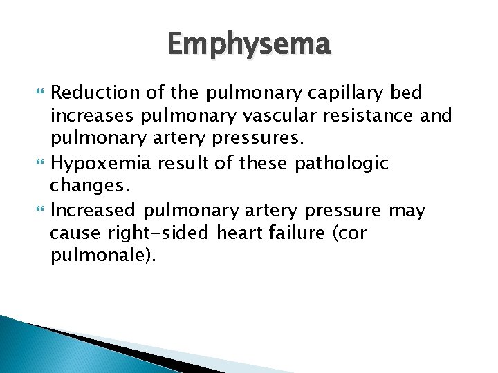 Emphysema Reduction of the pulmonary capillary bed increases pulmonary vascular resistance and pulmonary artery