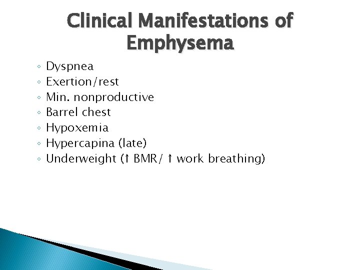 ◦ ◦ ◦ ◦ Clinical Manifestations of Emphysema Dyspnea Exertion/rest Min. nonproductive Barrel chest