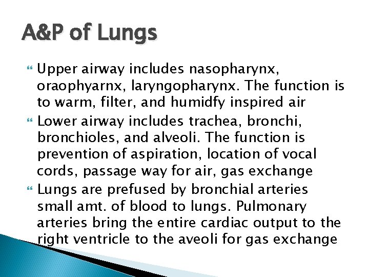 A&P of Lungs Upper airway includes nasopharynx, oraophyarnx, laryngopharynx. The function is to warm,