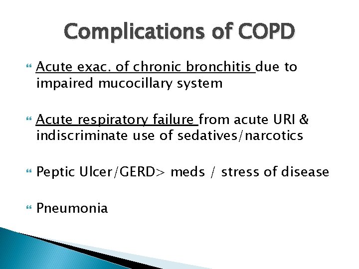 Complications of COPD Acute exac. of chronic bronchitis due to impaired mucocillary system Acute