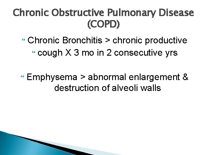 Chronic Obstructive Pulmonary Disease (COPD) Chronic Bronchitis > chronic productive cough X 3 mo