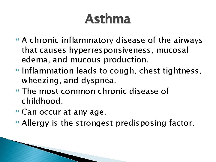Asthma A chronic inflammatory disease of the airways that causes hyperresponsiveness, mucosal edema, and