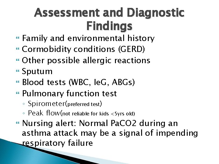 Assessment and Diagnostic Findings Family and environmental history Cormobidity conditions (GERD) Other possible allergic Assessment and Diagnostic Findings Family and environmental history Cormobidity conditions (GERD) Other possible allergic
