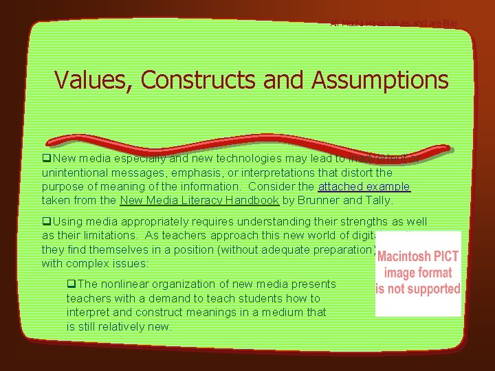 All Media Have Values and are Bias Values, Constructs and Assumptions q. New media