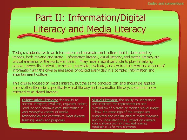 Codes and conventions Part II: Information/Digital Literacy and Media Literacy Today’s students live in