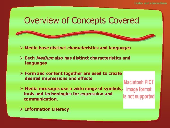 Codes and conventions Overview of Concepts Covered Ø Media have distinct characteristics and languages