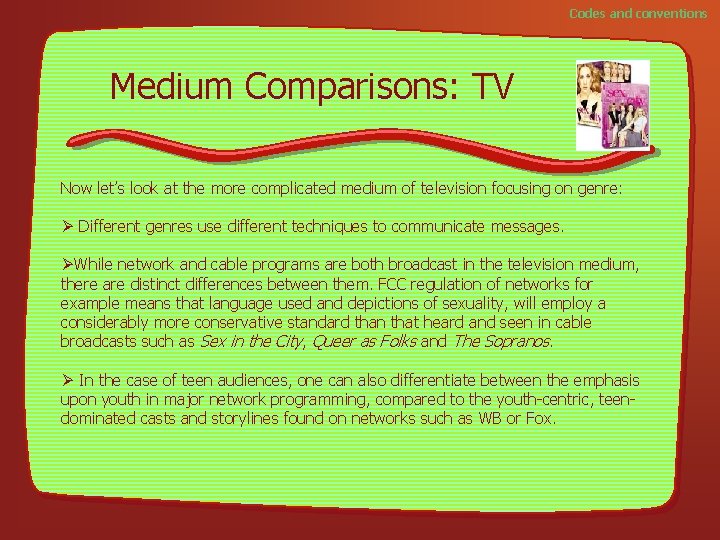 Codes and conventions Medium Comparisons: TV Now let’s look at the more complicated medium