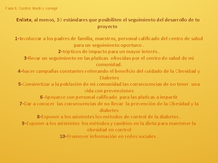 Fase 6: Control. Medir y corregir Enlista, al menos, 10 estándares que posibiliten el Fase 6: Control. Medir y corregir Enlista, al menos, 10 estándares que posibiliten el