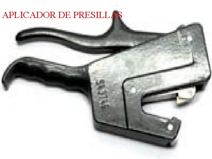 APLICADOR DE PRESILLAS 