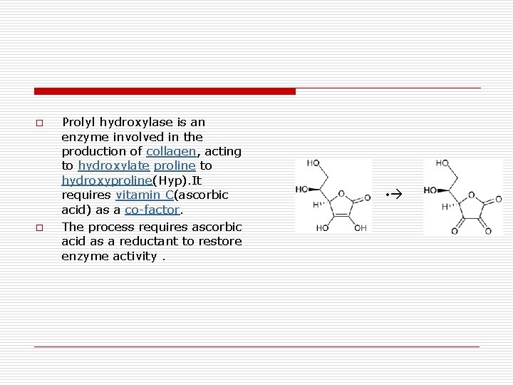 o o Prolyl hydroxylase is an enzyme involved in the production of collagen, acting
