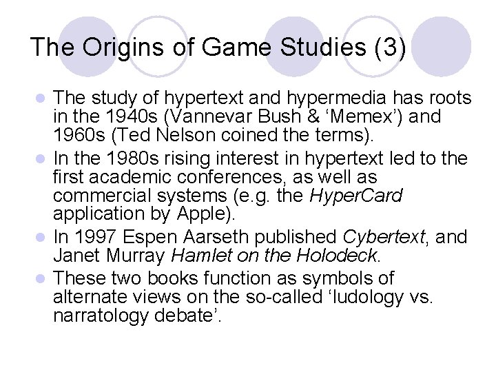 The Origins of Game Studies (3) The study of hypertext and hypermedia has roots