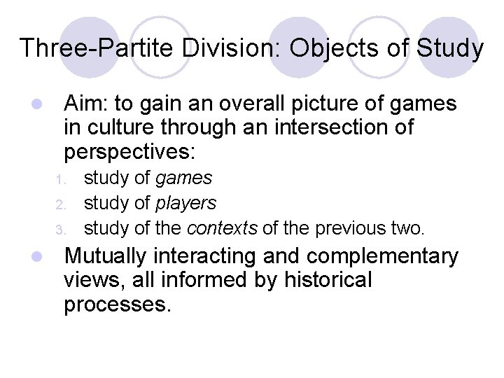 Three-Partite Division: Objects of Study l Aim: to gain an overall picture of games