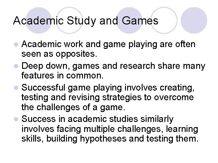 Academic Study and Games Academic work and game playing are often seen as opposites.