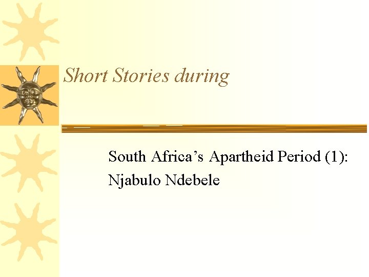 Short Stories during South Africa’s Apartheid Period (1): Njabulo Ndebele 
