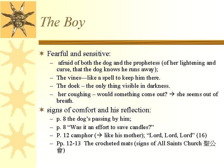 The Boy ¬ Fearful and sensitive: – afraid of both the dog and the