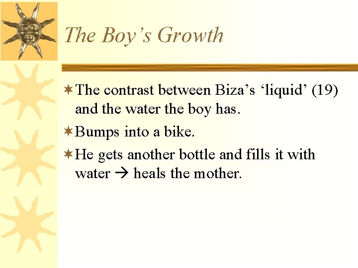 The Boy’s Growth ¬The contrast between Biza’s ‘liquid’ (19) and the water the boy