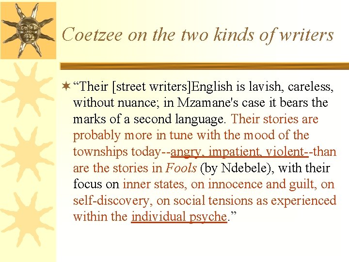 Coetzee on the two kinds of writers ¬ “Their [street writers]English is lavish, careless,