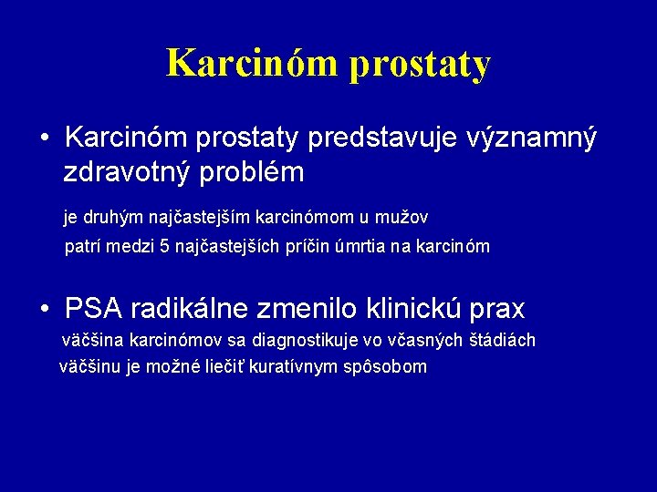 Karcinóm prostaty • Karcinóm prostaty predstavuje významný zdravotný problém je druhým najčastejším karcinómom u