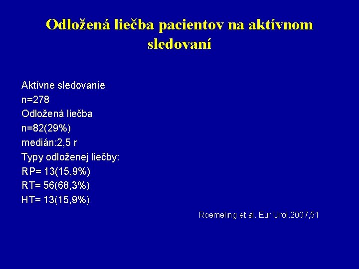 Odložená liečba pacientov na aktívnom sledovaní Aktívne sledovanie n=278 Odložená liečba n=82(29%) medián: 2,