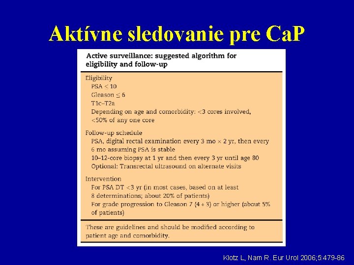 Aktívne sledovanie pre Ca. P Klotz L, Nam R. Eur Urol 2006; 5: 479