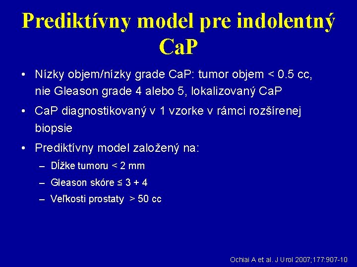 Prediktívny model pre indolentný Ca. P • Nízky objem/nízky grade Ca. P: tumor objem