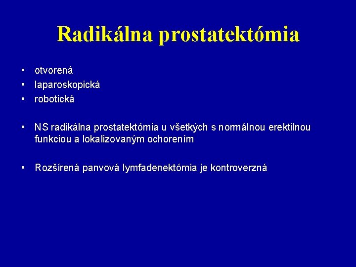 Radikálna prostatektómia • otvorená • laparoskopická • robotická • NS radikálna prostatektómia u všetkých