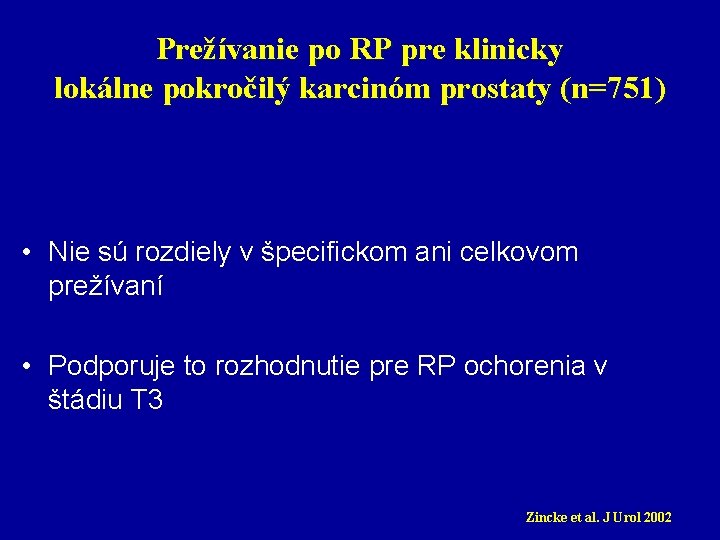 Prežívanie po RP pre klinicky lokálne pokročilý karcinóm prostaty (n=751) • Nie sú rozdiely