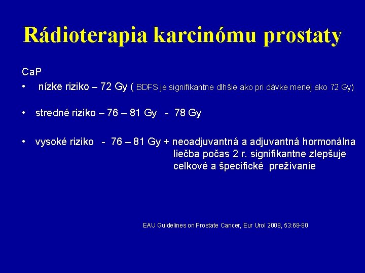 Rádioterapia karcinómu prostaty Ca. P • nízke riziko – 72 Gy ( BDFS je