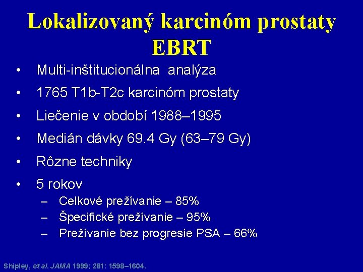 Lokalizovaný karcinóm prostaty EBRT • Multi-inštitucionálna analýza • 1765 T 1 b-T 2 c