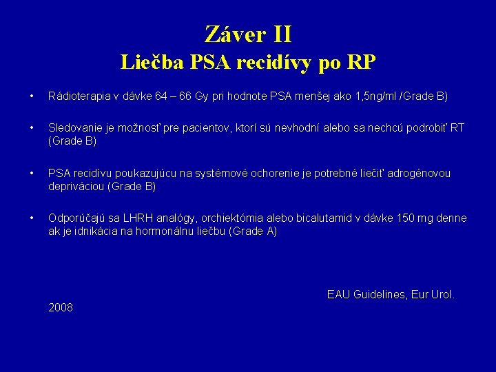 Záver II Liečba PSA recidívy po RP • Rádioterapia v dávke 64 – 66