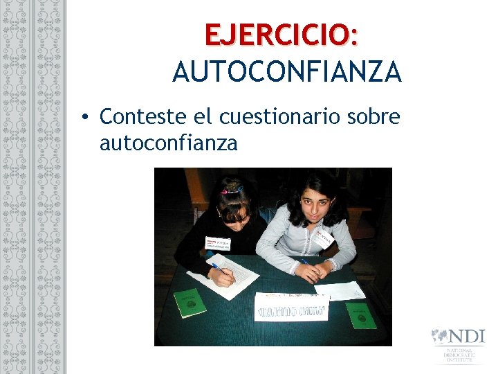 EJERCICIO: AUTOCONFIANZA • Conteste el cuestionario sobre autoconfianza 