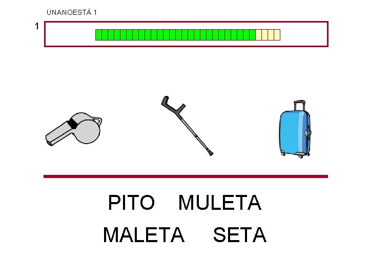 UNANOESTÁ 1 1 PITO MULETA MALETA SETA 