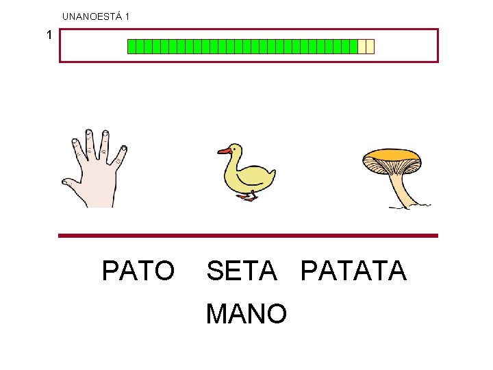 UNANOESTÁ 1 1 PATO SETA PATATA MANO 