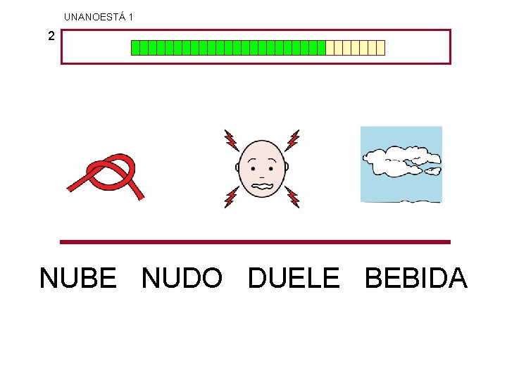 UNANOESTÁ 1 2 NUBE NUDO DUELE BEBIDA 