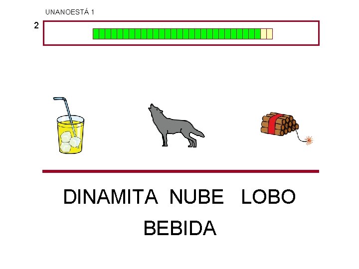 UNANOESTÁ 1 2 DINAMITA NUBE LOBO BEBIDA 