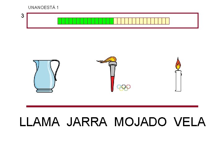 UNANOESTÁ 1 3 LLAMA JARRA MOJADO VELA 