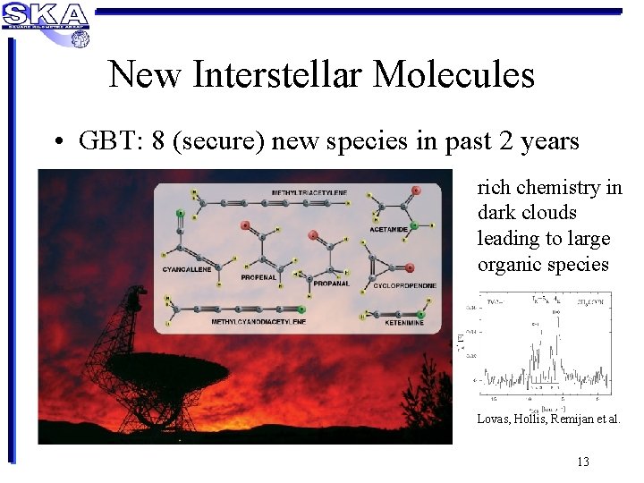 New Interstellar Molecules • GBT: 8 (secure) new species in past 2 years rich